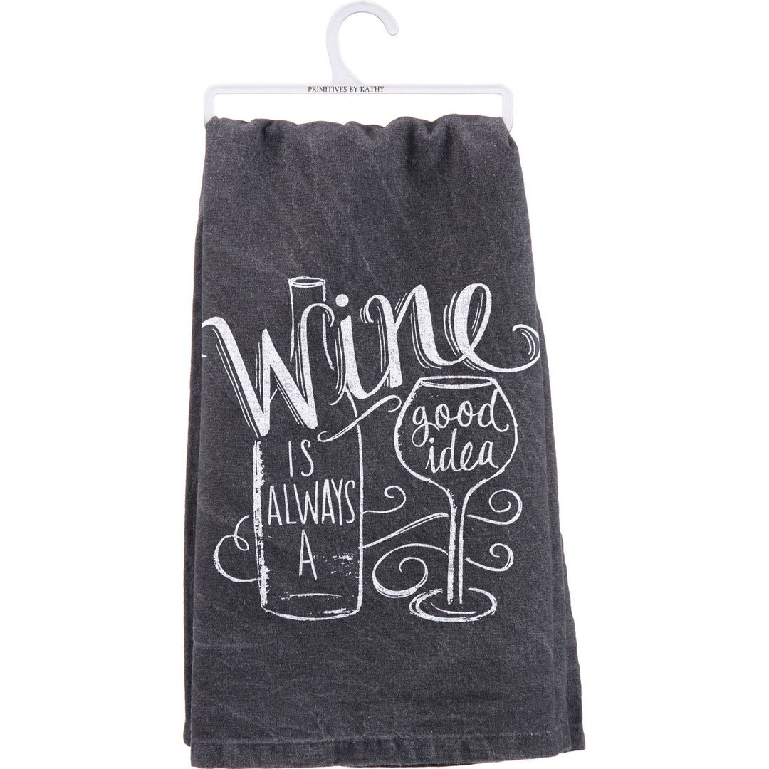 Wine Is Always A Good Idea Kitchen Towel - Premium Kitchen Towel from Primitives by Kathy - Just $9.95! Shop now at Pat's Monograms