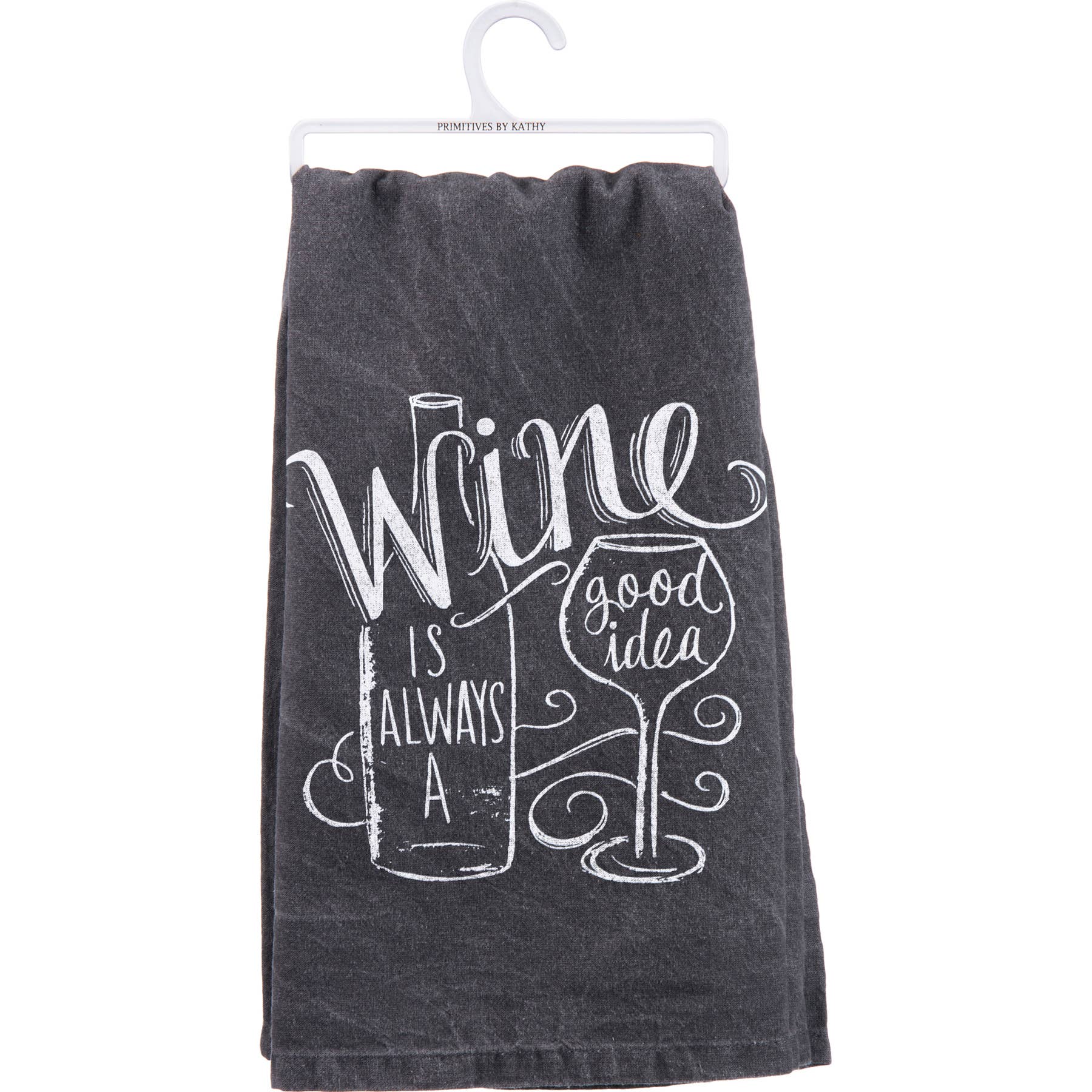 Wine Is Always A Good Idea Kitchen Towel - Premium Kitchen Towel from Primitives by Kathy - Just $9.95! Shop now at Pat's Monograms