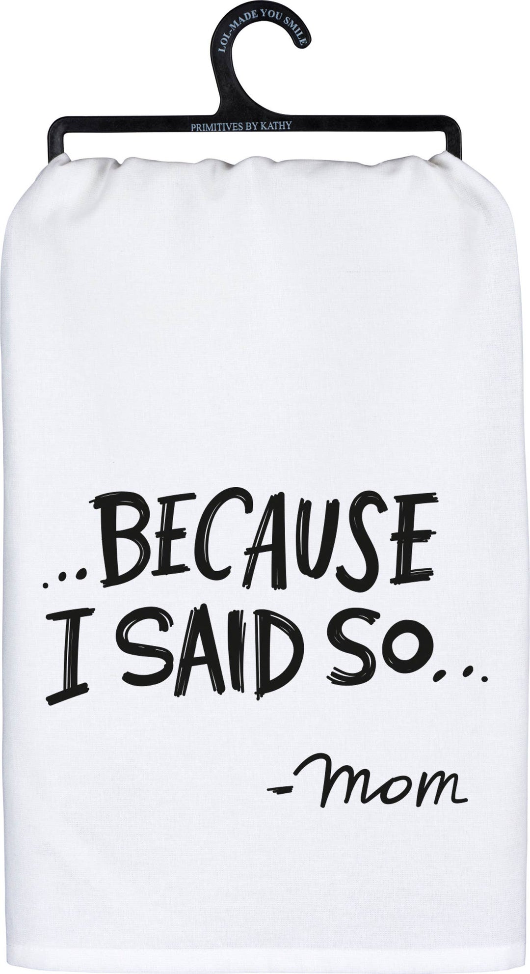 I Said So Kitchen Towel - Premium Socks from Primitives by Kathy - Just $9.95! Shop now at Pat's Monograms