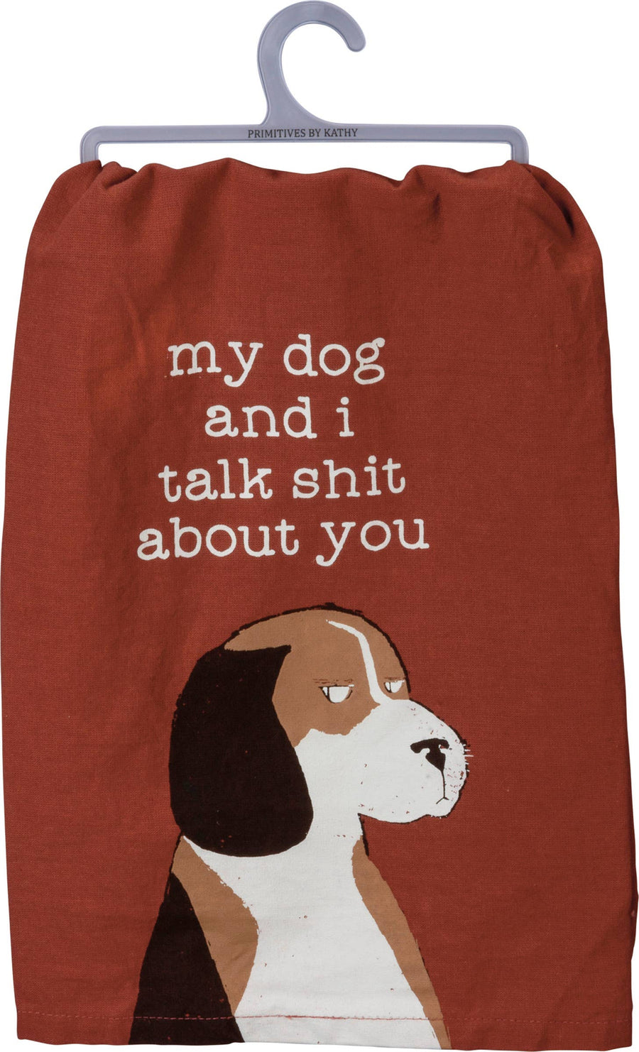 My Dog And I Talk Shit About You Kitchen Towel - Premium Kitchen Towel from Primitives by Kathy - Just $9.95! Shop now at Pat's Monograms