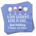 Day Without Wine Napkins - Premium  from Chris’s Stuff Inc. - Just $4.25! Shop now at Pat's Monograms