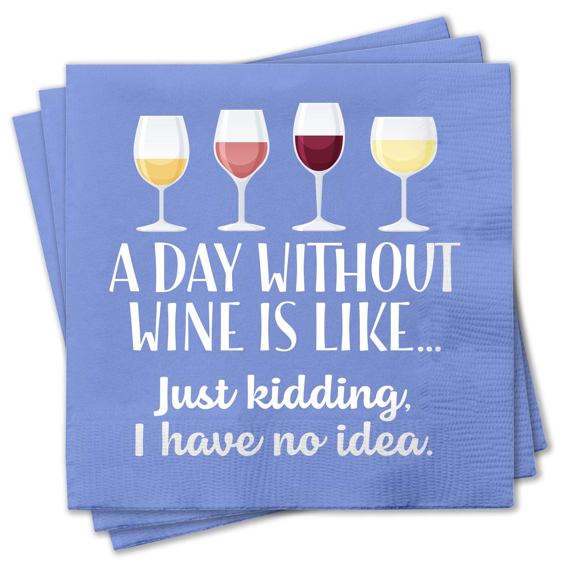Day Without Wine Napkins - Premium  from Chris’s Stuff Inc. - Just $4.25! Shop now at Pat's Monograms