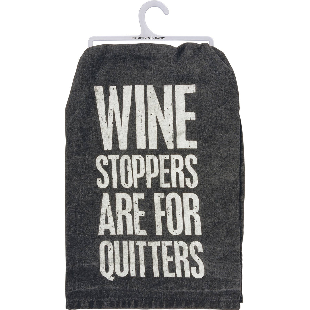 Wine Stoppers Are For Quitters Kitchen Towel - Premium Kitchen Towel from Primitives by Kathy - Just $9.95! Shop now at Pat's Monograms