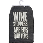 Wine Stoppers Are For Quitters Kitchen Towel - Premium Kitchen Towel from Primitives by Kathy - Just $9.95! Shop now at Pat's Monograms