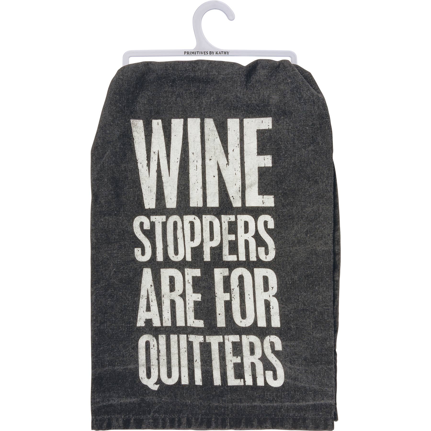 Wine Stoppers Are For Quitters Kitchen Towel - Premium Kitchen Towel from Primitives by Kathy - Just $9.95! Shop now at Pat's Monograms