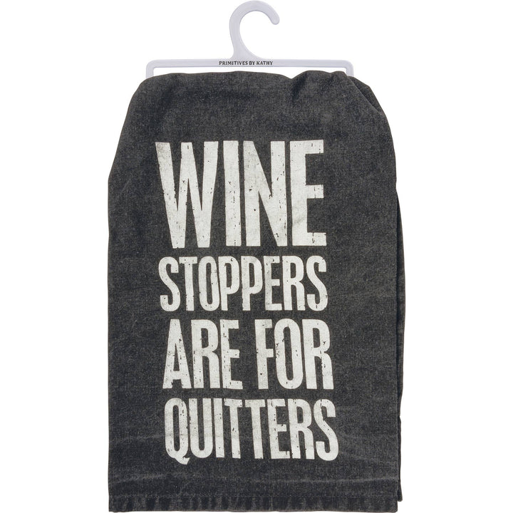 Wine Stoppers Are For Quitters Kitchen Towel - Premium Kitchen Towel from Primitives by Kathy - Just $9.95! Shop now at Pat's Monograms