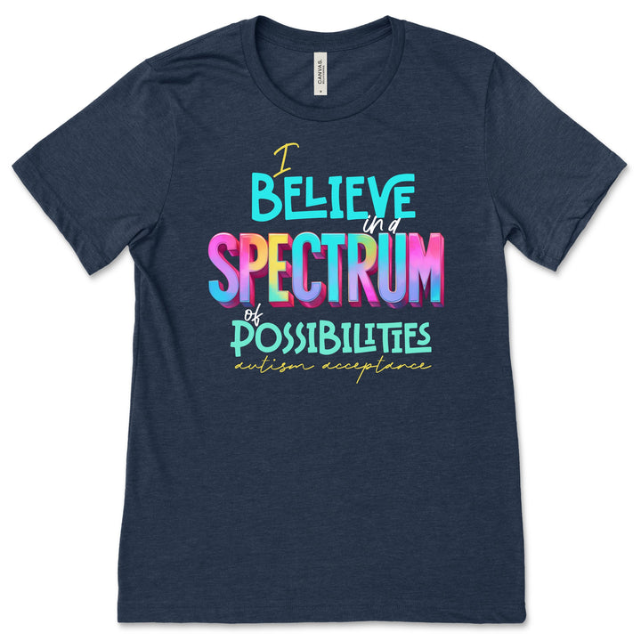 Spectrum of Possibilities - Autism Acceptance - Premium T-Shirts from Pat's Monograms - Just $24.95! Shop now at Pat's Monograms
