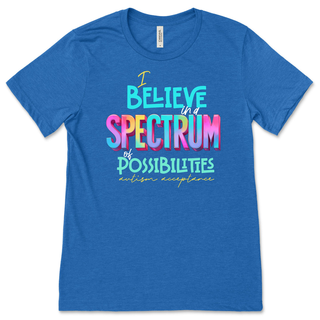Spectrum of Possibilities - Autism Acceptance - Premium T-Shirts from Pat's Monograms - Just $24.95! Shop now at Pat's Monograms