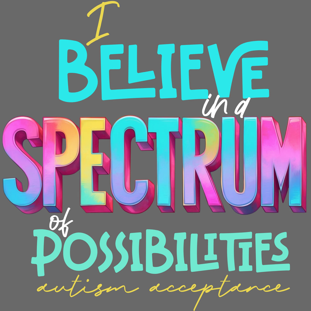 Spectrum of Possibilities - Autism Acceptance - Premium T-Shirts from Pat's Monograms - Just $24.95! Shop now at Pat's Monograms