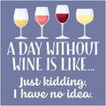 Day Without Wine Magnet - Premium gift item from Chris’s Stuff Inc. - Just $3.95! Shop now at Pat's Monograms