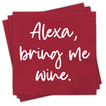 Alexa, Bring Me Wine Napkins - Premium party supplies from Chris’s Stuff Inc. - Just $4.25! Shop now at Pat's Monograms