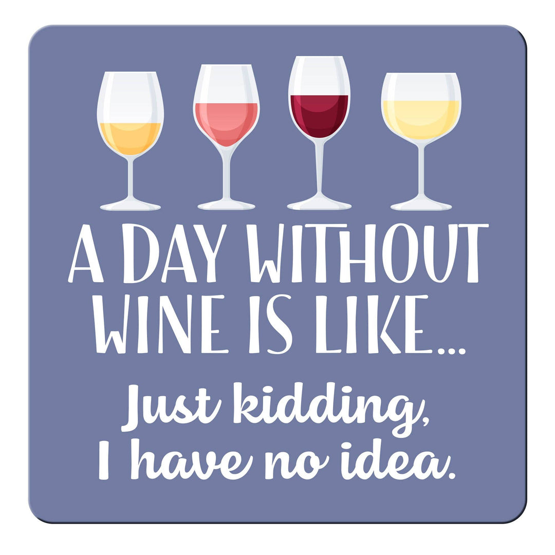 Day Without Wine Magnet - Premium gift item from Chris’s Stuff Inc. - Just $3.95! Shop now at Pat's Monograms