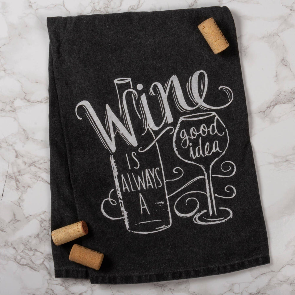 Wine Is Always A Good Idea Kitchen Towel - Premium Kitchen Towel from Primitives by Kathy - Just $9.95! Shop now at Pat's Monograms