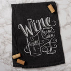 Wine Is Always A Good Idea Kitchen Towel - Premium Kitchen Towel from Primitives by Kathy - Just $9.95! Shop now at Pat's Monograms