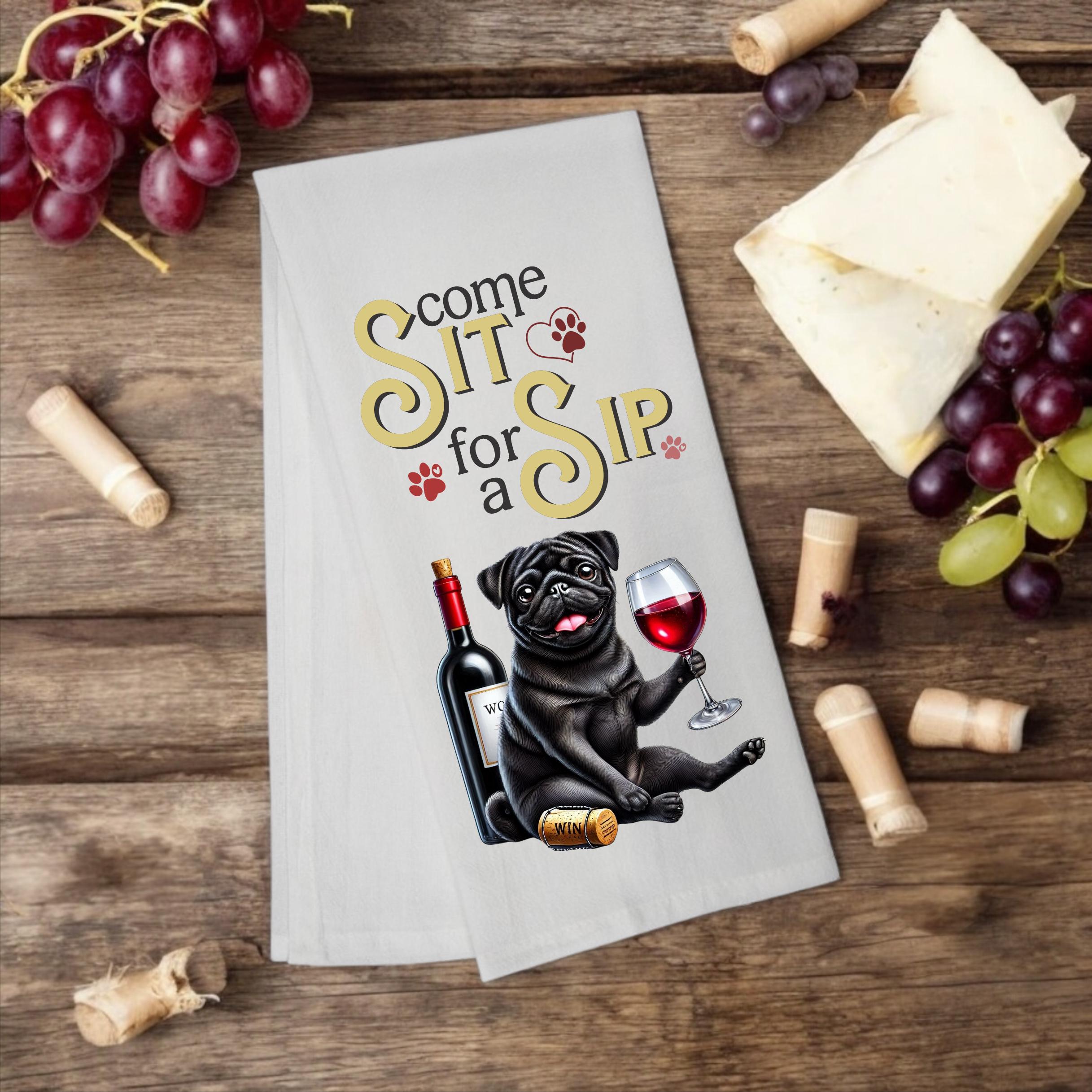 Pug, "Come Sit for a Sip" Tea Towel - Premium Kitchen Towel from Pat's Monograms - Just $14.95! Shop now at Pat's Monograms