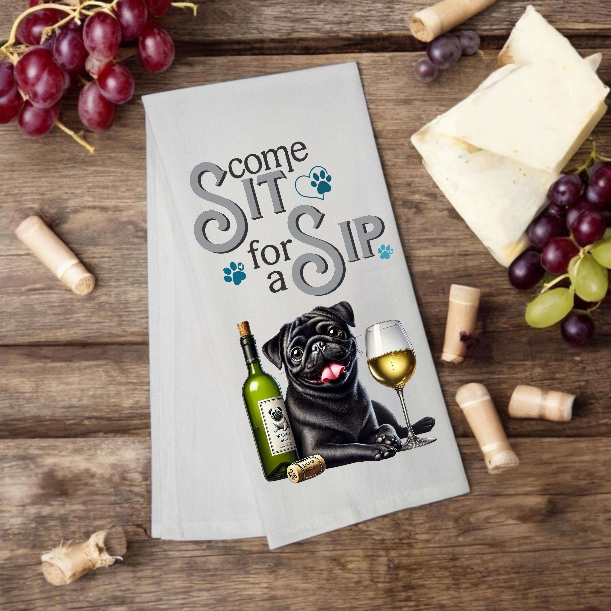 Pug, "Come Sit for a Sip" Tea Towel - Premium Kitchen Towel from Pat's Monograms - Just $14.95! Shop now at Pat's Monograms