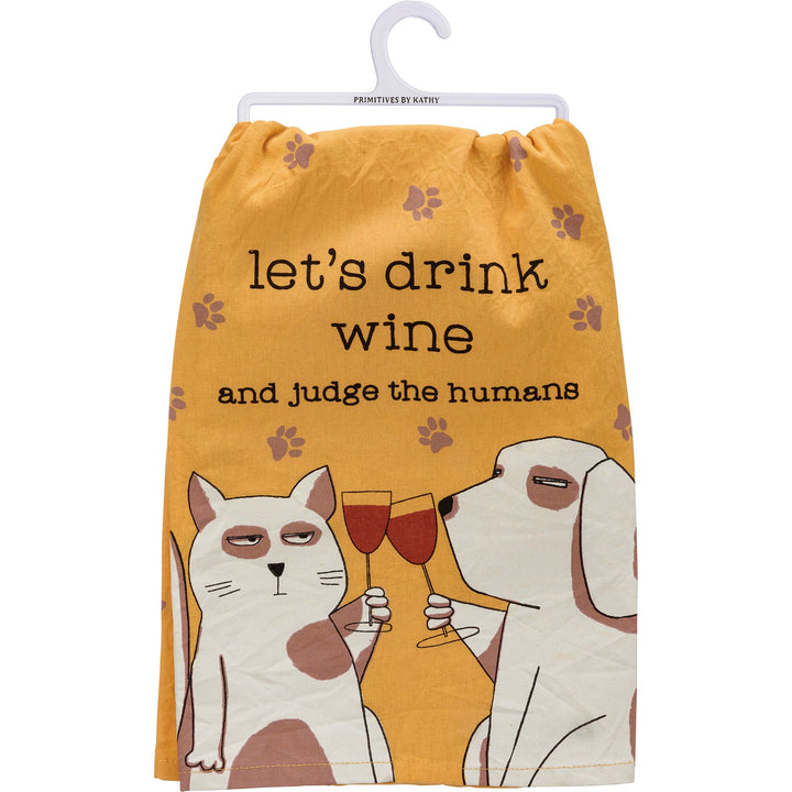 Kitchen Towel - Drink Wine and Judge The Humans - Premium Kitchen Towel from Primitives by Kathy - Just $8.95! Shop now at Pat's Monograms