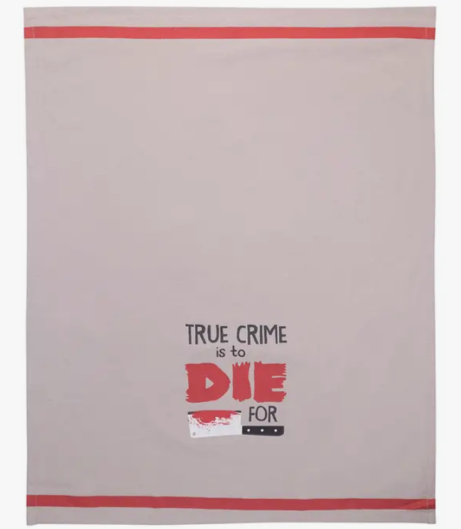 True Crime Is To Die For Tea Towel - Premium  from Funatic - Just $15.99! Shop now at Pat's Monograms