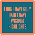 Wisdom Highlights - Premium  from Drinks on Me coasters - Just $5.5! Shop now at Pat's Monograms