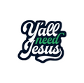 Y'all Need Jesus - Sticker - Premium Decorative Stickers from Good Southerner - Just $4.0! Shop now at Pat's Monograms